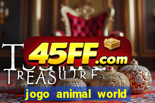 jogo animal world paga mesmo